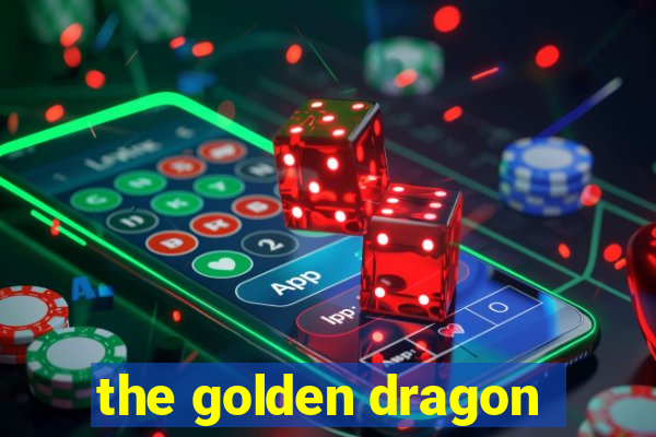 the golden dragon